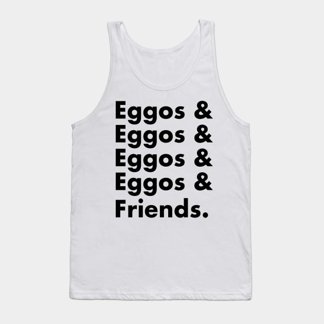 Eggos & Friends... (Black Text) Tank Top by bryanrm